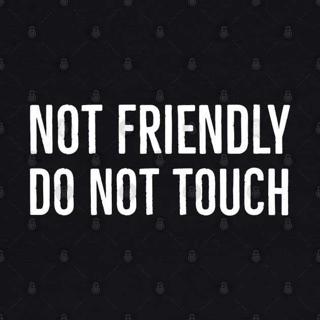 Not Friendly Do Not Touch by Suzhi Q